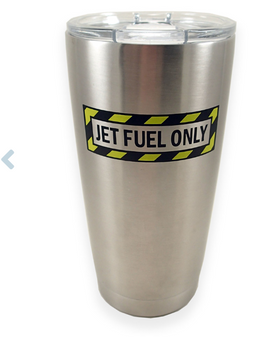 Jet Fuel Only Tumbler